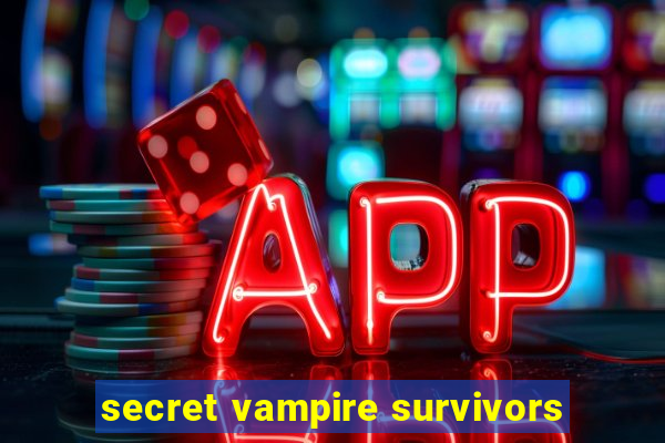 secret vampire survivors